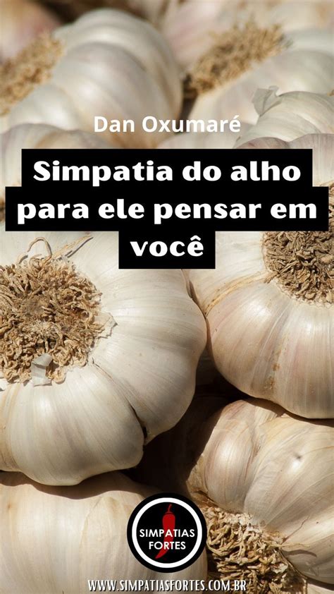 simpatia do alho para ele pensar em você|Simpatia do alho para ele pensar em você loucamente! 24h!.